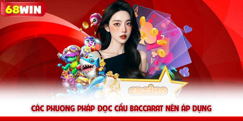 Bí Quyết Đọc Cầu Baccarat Chuẩn Cho Người Mới chơi 68win 6 Các phương pháp đọc cầu baccarat 68win nên áp dụng