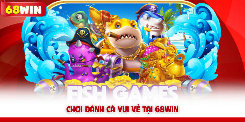 Chơi Vua Bắn Cá tại 68WIN