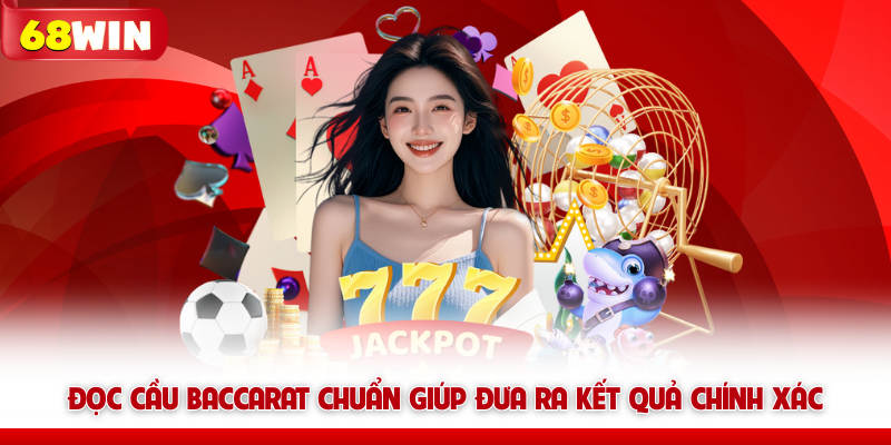 Bí Quyết Đọc Cầu Baccarat Chuẩn Cho Người Mới chơi 68win 5 Đọc cầu baccarat 68win chuẩn giúp đưa ra kết quả chính xác