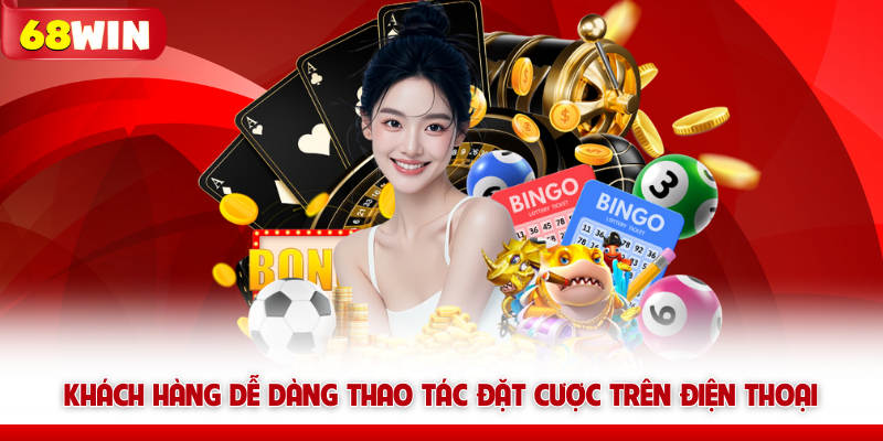Baccarat Quốc Tế 68win | Sảnh Cược Đẳng Cấp Hàng Đầu Châu Á 7 Khách hàng dễ dàng thao tác đặt cược 68win trên điện thoại