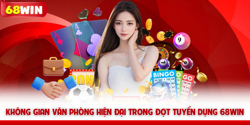 Tuyển Dụng 68win Và Cơ Hội Việc Làm Lương Cao Hấp Dẫn 4 Không gian văn phòng hiện đại trong đợt tuyển dụng 68win