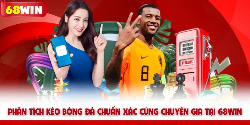 Phân Tích Kèo Bóng Đá Chuẩn Xác Cùng Chuyên Gia Tại 68win 4 Phân Tích Kèo Bóng Đá Chuẩn Xác Cùng Chuyên Gia Tại 68WIN